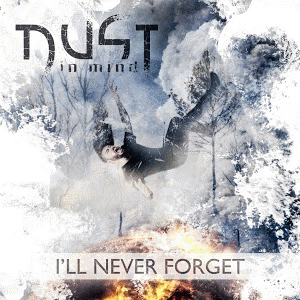 Dust In Mind : I'll Never Forget